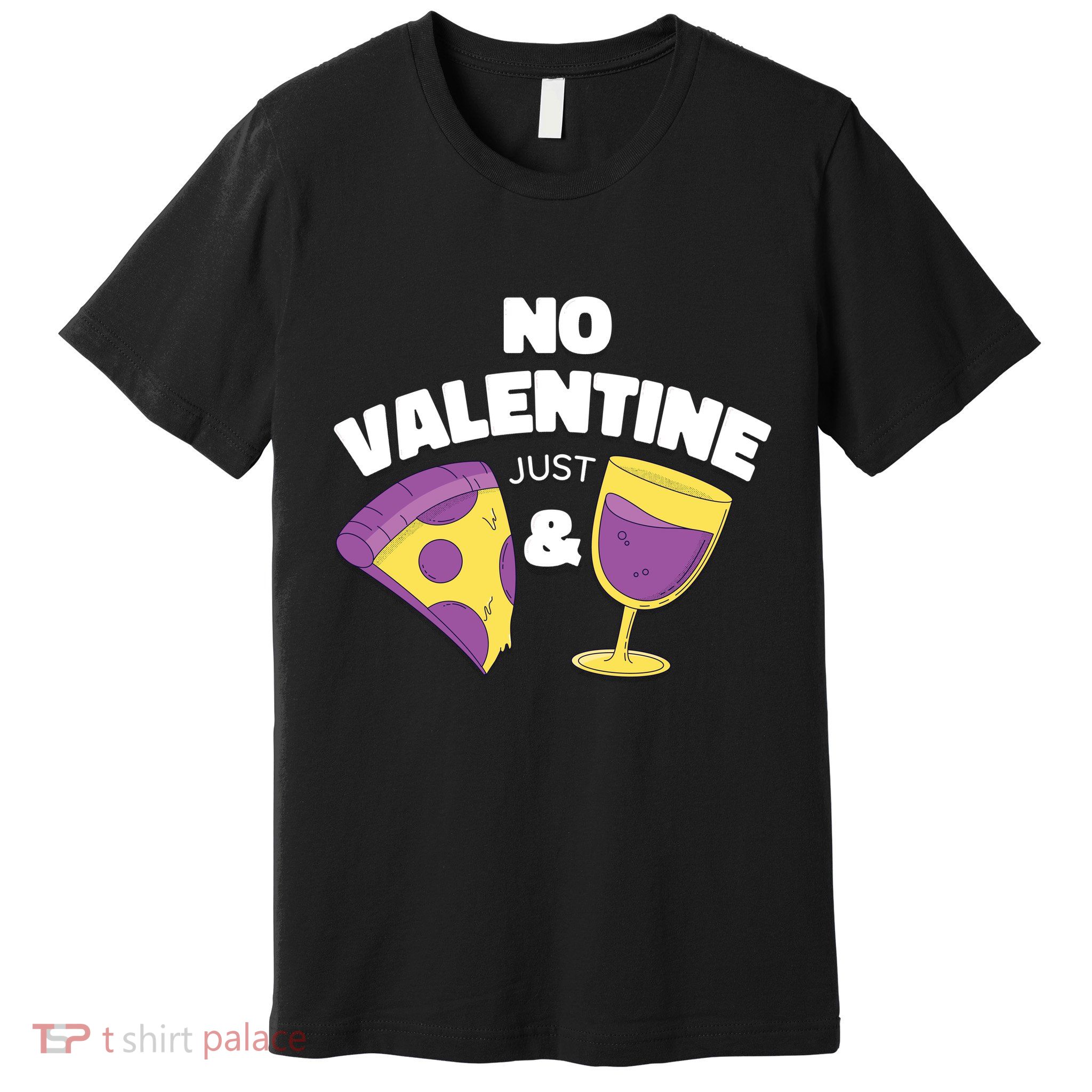 No Valentine Just Pizza And Wine Premium T-Shirt
