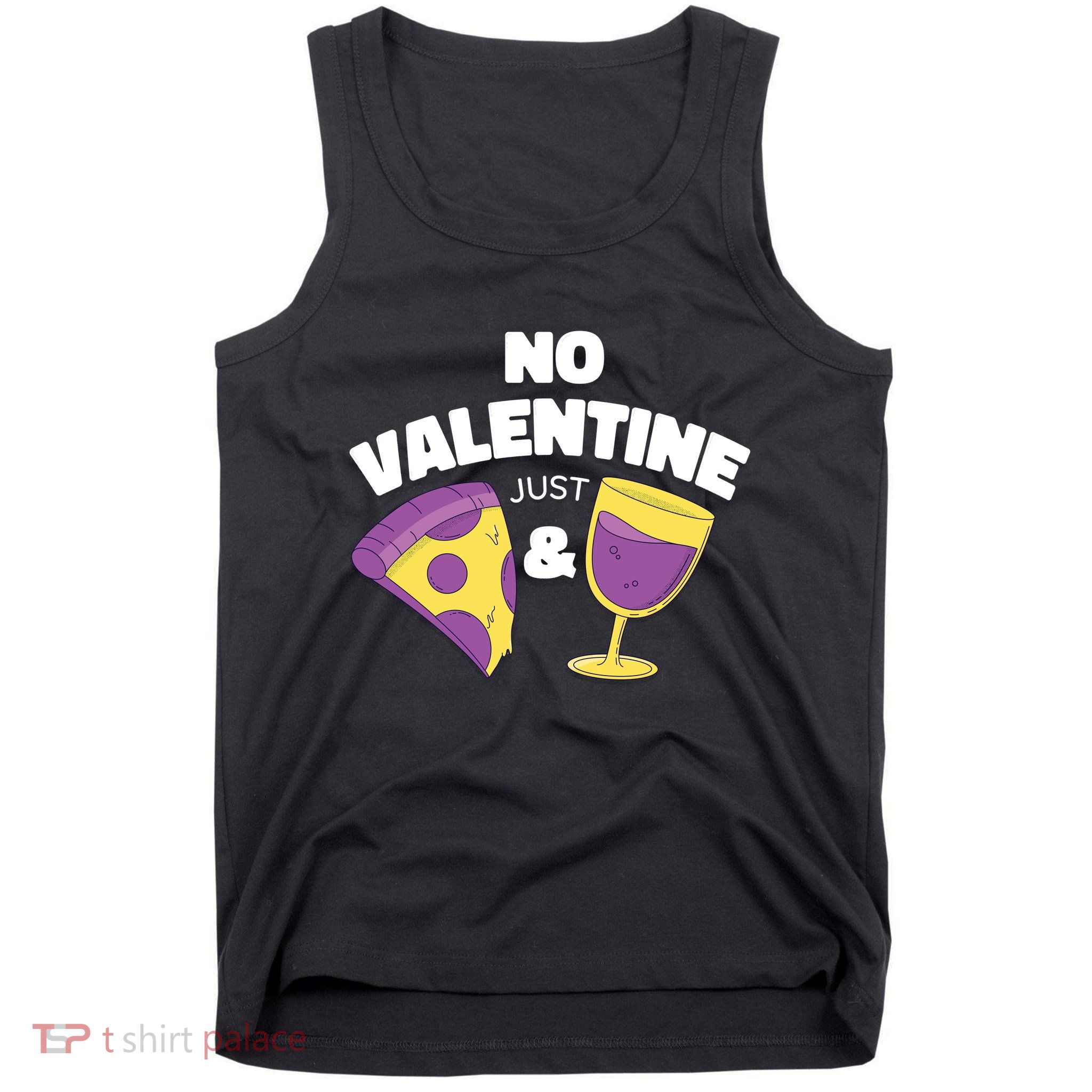 No Valentine Just Pizza And Wine Tank Top