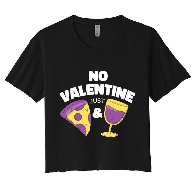 No Valentine Just Pizza And Wine Crop Top