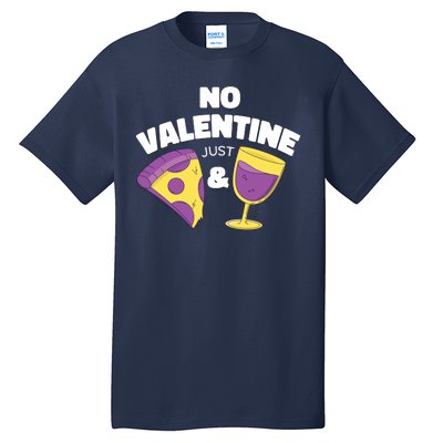 No Valentine Just Pizza And Wine Tall T-Shirt