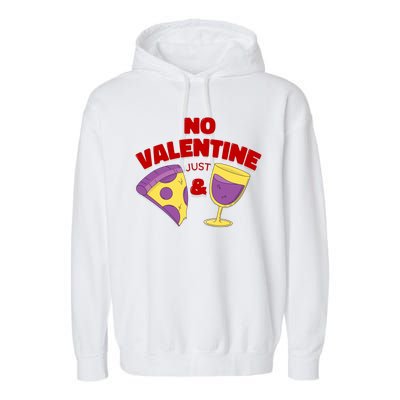 No Valentine Just Pizza And Wine Garment-Dyed Fleece Hoodie