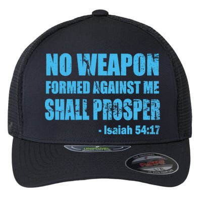 No Weapon Formed Against Me Shall Prosper Isaiah Flexfit Unipanel Trucker Cap