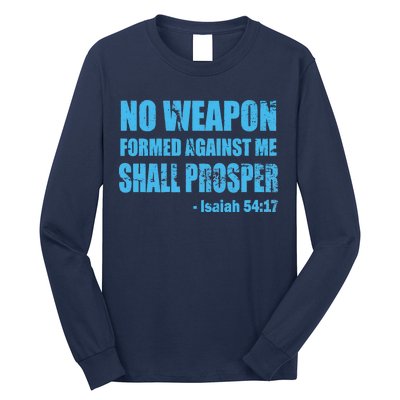 No Weapon Formed Against Me Shall Prosper Isaiah Long Sleeve Shirt