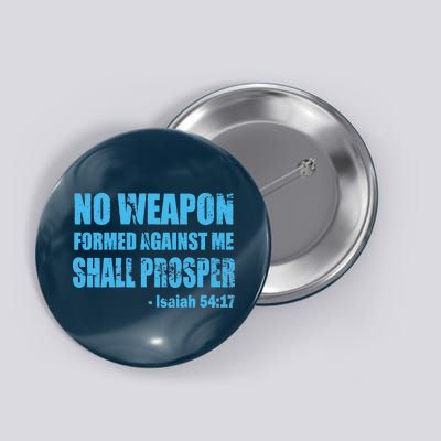 No Weapon Formed Against Me Shall Prosper Isaiah Button