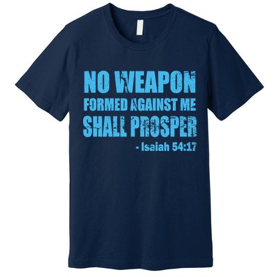 No Weapon Formed Against Me Shall Prosper Isaiah Premium T-Shirt