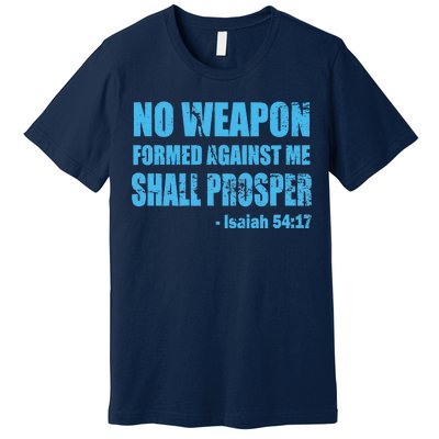 No Weapon Formed Against Me Shall Prosper Isaiah Premium T-Shirt