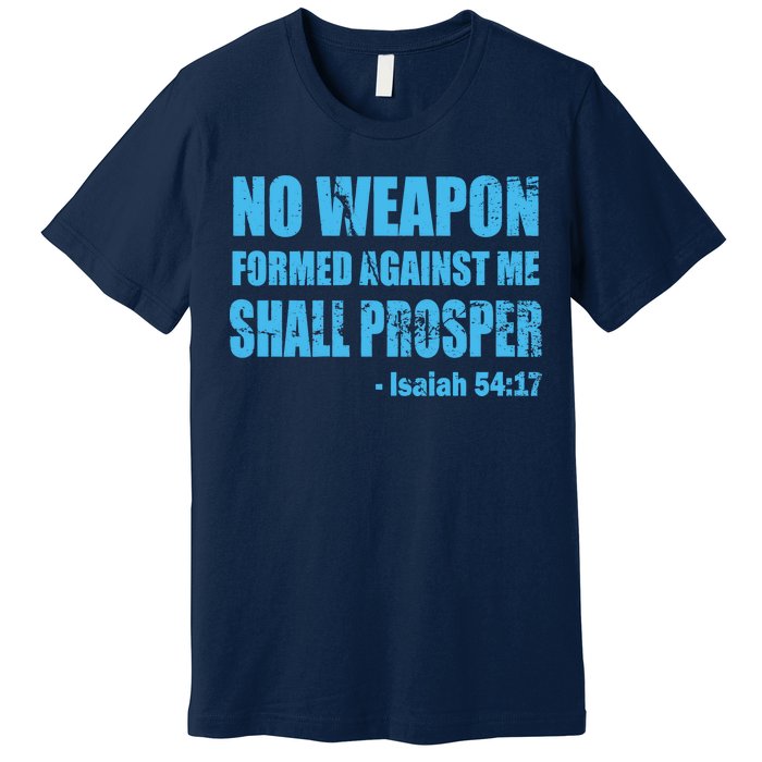 No Weapon Formed Against Me Shall Prosper Isaiah Premium T-Shirt