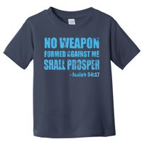 No Weapon Formed Against Me Shall Prosper Isaiah Toddler T-Shirt