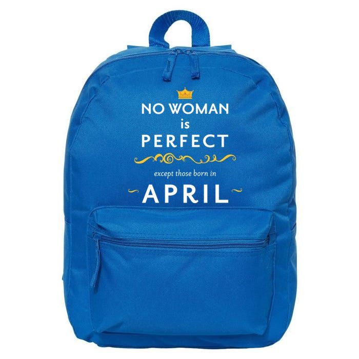 No Woman Is Perfect Except Those Born In April 16 in Basic Backpack
