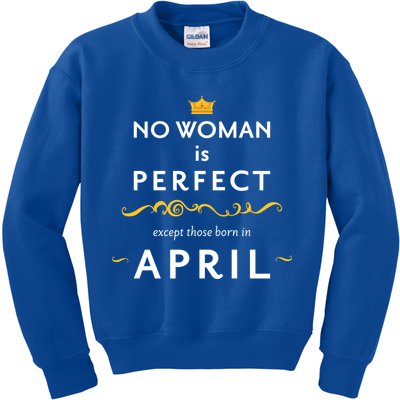 No Woman Is Perfect Except Those Born In April Kids Sweatshirt