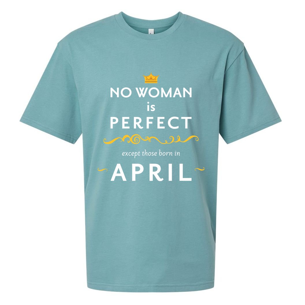 No Woman Is Perfect Except Those Born In April Sueded Cloud Jersey T-Shirt