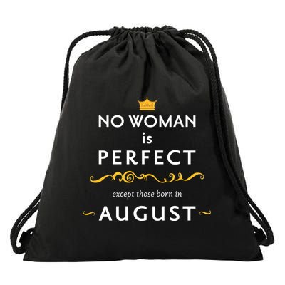 No Woman Is Perfect Except Those Born In August Drawstring Bag