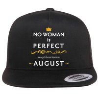 No Woman Is Perfect Except Those Born In August Flat Bill Trucker Hat