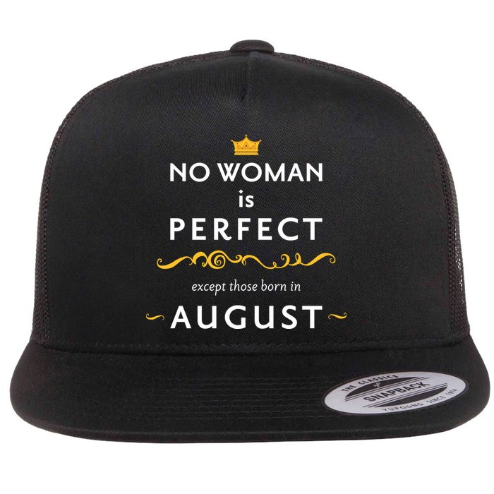 No Woman Is Perfect Except Those Born In August Flat Bill Trucker Hat