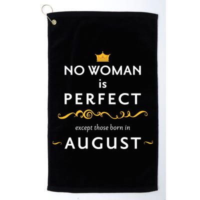 No Woman Is Perfect Except Those Born In August Golf Towel