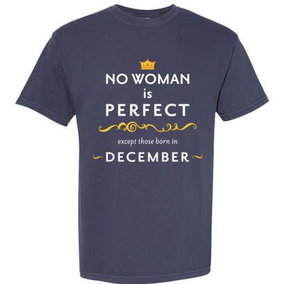 No Woman Is Perfect Except Those Born In December Garment-Dyed Heavyweight T-Shirt