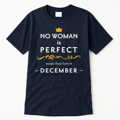 No Woman Is Perfect Except Those Born In December Tall T-Shirt