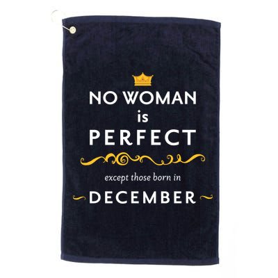 No Woman Is Perfect Except Those Born In December Golf Towel