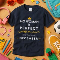 No Woman Is Perfect Except Those Born In December Kids T-Shirt