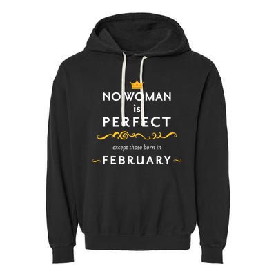 No Woman Is Perfect Except Those Born In Febuary Garment-Dyed Fleece Hoodie