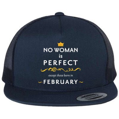 No Woman Is Perfect Except Those Born In Febuary Flatbill Hat
