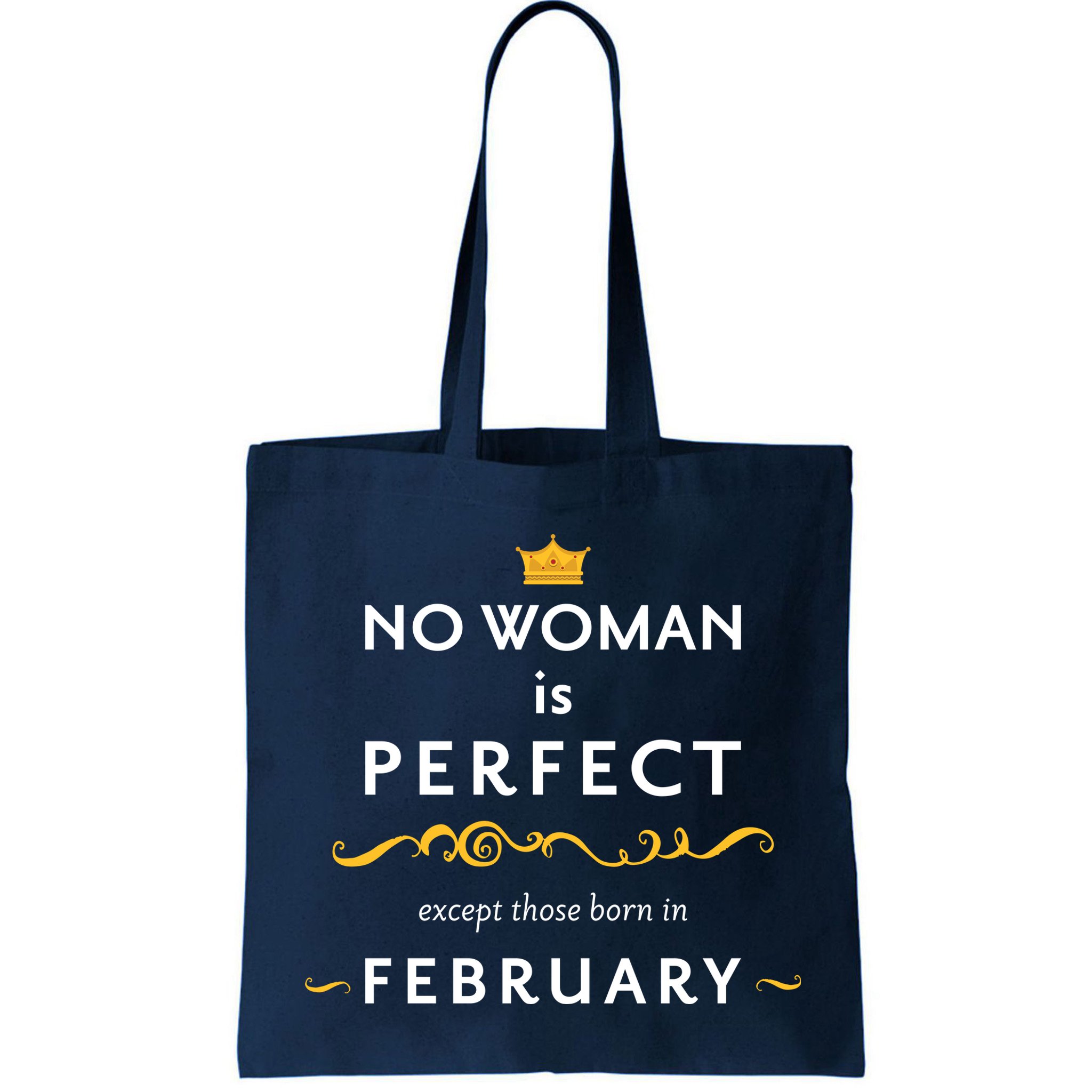 No Woman Is Perfect Except Those Born In Febuary Bag