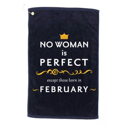 No Woman Is Perfect Except Those Born In Febuary Golf Towel