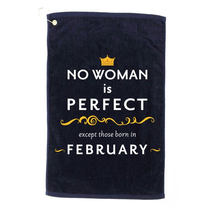 No Woman Is Perfect Except Those Born In Febuary Golf Towel
