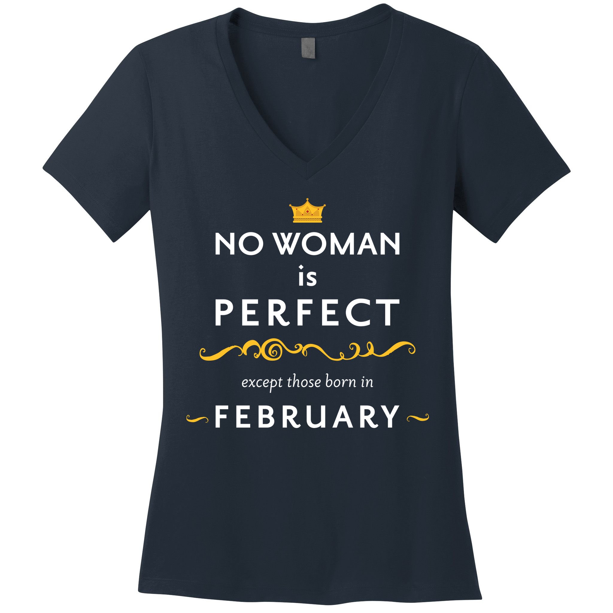 No Woman Is Perfect Except Those Born In Febuary Women's V-Neck T-Shirt