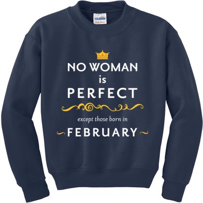 No Woman Is Perfect Except Those Born In Febuary Kids Sweatshirt