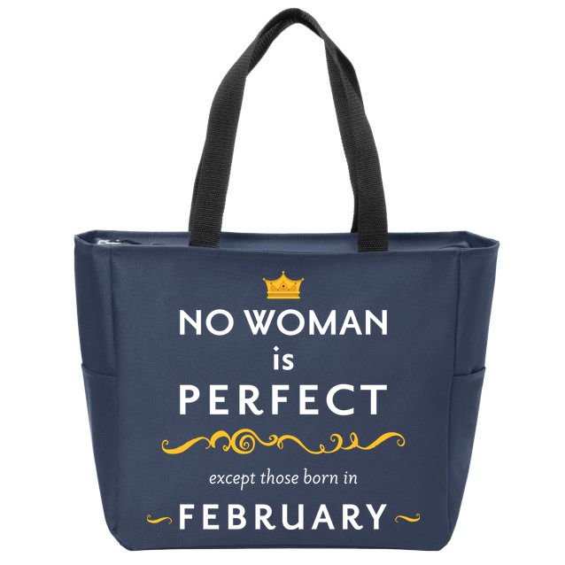 No Woman Is Perfect Except Those Born In Febuary Zip Tote Bag