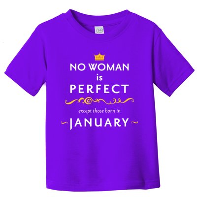No Woman Is Perfect Except Those Born In January Toddler T-Shirt