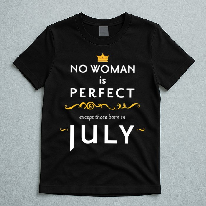 No Woman Is Perfect Except Those Born In July T-Shirt