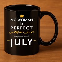 No Woman Is Perfect Except Those Born In July 11oz C Handle Ceramic Mug