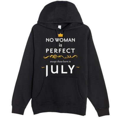 No Woman Is Perfect Except Those Born In July Premium Pullover Hoodie