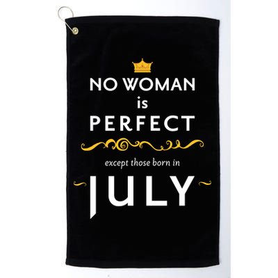 No Woman Is Perfect Except Those Born In July Golf Towel