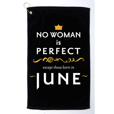 No Woman Is Perfect Except Those Born In June Golf Towel