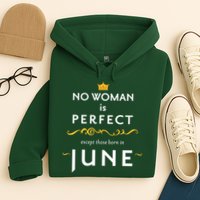 No Woman Is Perfect Except Those Born In June Hoodie
