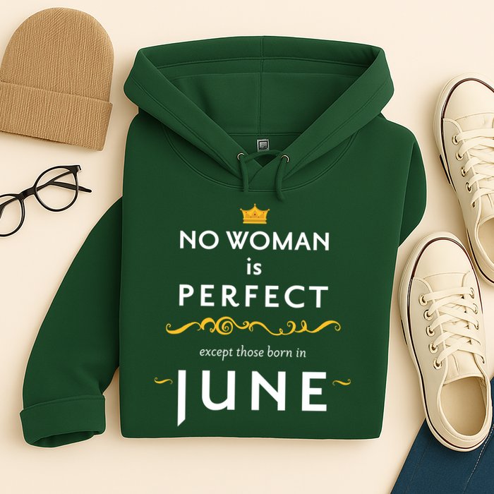 No Woman Is Perfect Except Those Born In June Hoodie