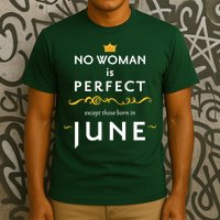 No Woman Is Perfect Except Those Born In June T-Shirt