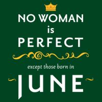 No Woman Is Perfect Except Those Born In June T-Shirt