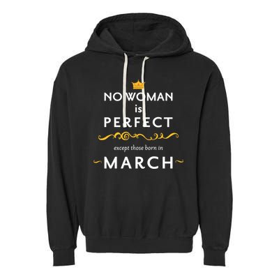No Woman Is Perfect Except Those Born In March Garment-Dyed Fleece Hoodie