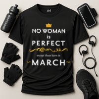 No Woman Is Perfect Except Those Born In March Cooling Performance Crew T-Shirt