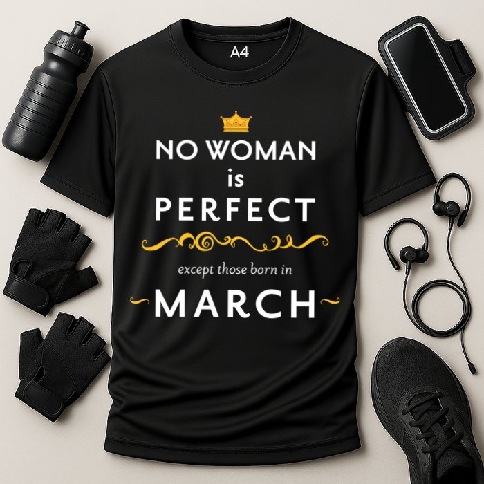 No Woman Is Perfect Except Those Born In March Cooling Performance Crew T-Shirt