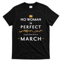 No Woman Is Perfect Except Those Born In March T-Shirt