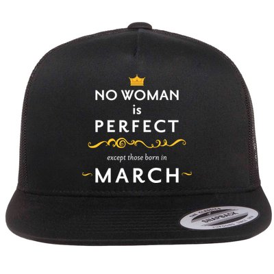 No Woman Is Perfect Except Those Born In March Flatbill Hat