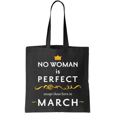 No Woman Is Perfect Except Those Born In March Bag