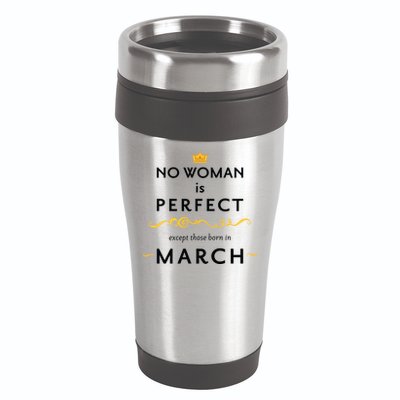 No Woman Is Perfect Except Those Born In March 16oz Travel Tumbler