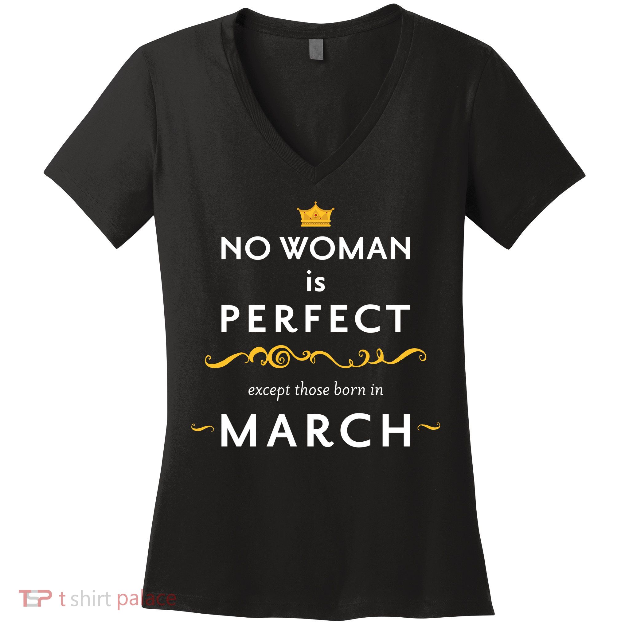No Woman Is Perfect Except Those Born In March Women's V-Neck T-Shirt