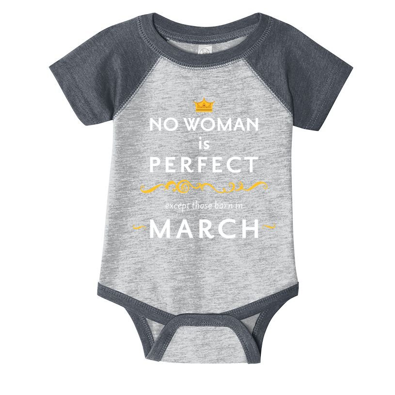 No Woman Is Perfect Except Those Born In March Infant Baby Jersey Bodysuit